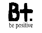 B+. BE POSITIVE