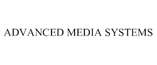 ADVANCED MEDIA SYSTEMS