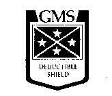 GMS DEDUCTIBLE SHIELD