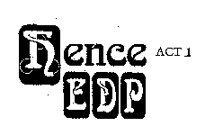 HENCE EDP ACT 1