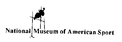 NATIONAL MUSEUM OF AMERICAN SPORT