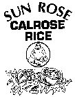 SUN ROSE CALROSE RICE 888