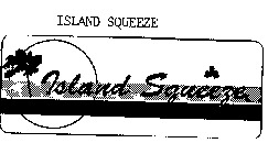 ISLAND SQUEEZE