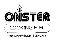 ONSTER COOKING FUEL THE DIFFERENCE IS QUALITY