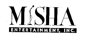 MISHA ENTERTAINMENT, INC.