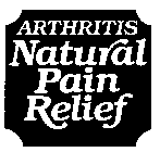 ARTHRITIS NATURAL PAIN RELIEF