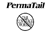 PERMATAIL TAIL COVERAGE WORRIES