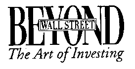 BEYOND WALL STREET THE ART OF INVESTING