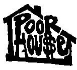 POOR HOUSE