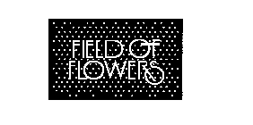 FIELD OF FLOWERS