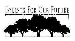 FORESTS FOR OUR FUTURE