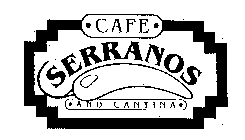 CAFE SERRANOS AND CANTINA