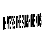 HI, WE'RE THE SUNSHINE KIDS