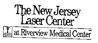 THE NEW JERSEY LASER CENTER AT RIVERVIEW MEDICAL CENTER