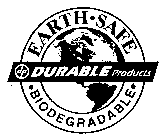 EARTH SAFE DURABLE PRODUCTS BIODEGRADABLE