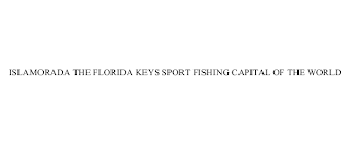 ISLAMORADA THE FLORIDA KEYS SPORT FISHING CAPITAL OF THE WORLD
