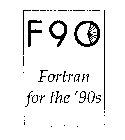 F90 FORTRAN FOR THE '90S