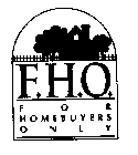 F.H.O. FOR HOMEBUYERS ONLY