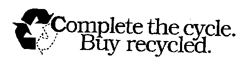 COMPLETE THE CYCLE. BUY RECYCLED.