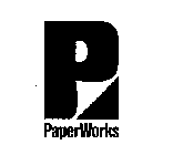 P PAPERWORKS