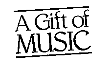 A GIFT OF MUSIC