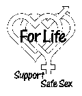 FOR LIFE SUPPORT SAFE SEX