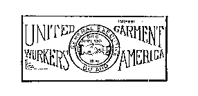 UNITED GARMENT WORKERS AMERICA ISSUED BY GENERAL EXECUTIVE BOARD ORG APRIL 12TH 1891