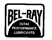BEL-RAY TOTAL PERFORMANCE LUBRICANTS