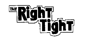 THE RIGHT TIGHT