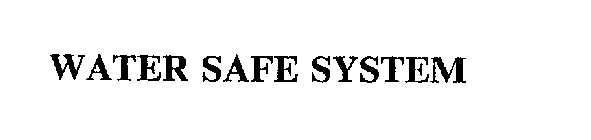 WATER SAFE SYSTEM