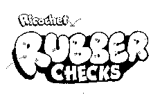 RICOCHET RUBBER CHECKS