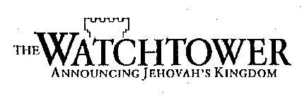 THE WATCHTOWER ANNOUNCING JEHOVAH'S KINGDOM