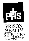 PHS PRISON HEALTH SERVICES INCORPORATED