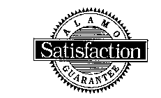 ALAMO SATISFACTION GUARANTEE