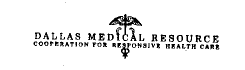 DALLAS MEDICAL RESOURCE COOPERATION FOR RESPONSIVE HEALTH CARE