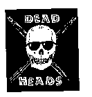 DEAD HEADS