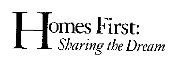 HOMES FIRST: SHARING THE DREAM