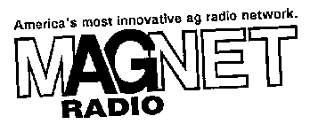 MAGNET RADIO AMERICA'S MOST INNOVATIVE AG RADIO NETWORK.