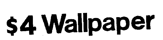 $4 WALLPAPER