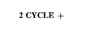 2 CYCLE +