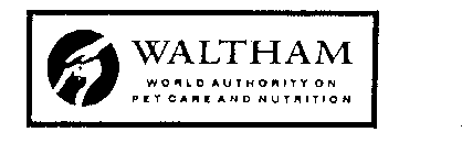 WALTHAM WORLD AUTHORITY ON PET CARE AND NUTRITION