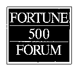 FORTUNE 500 FORUM