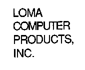 LOMA COMPUTER PRODUCTS, INC.