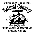 NATURAL COUNTRY DIRECT FROM THE SOURCE SODIUM FREE PREMIUM 100% PURE NATURAL MOUNTAIN SPRING WATER