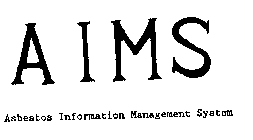 AIMS ASBESTO INFORMATION MANAGEMENT SYSTEM