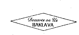 DESSERTS ON US BAKLAVA
