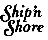 SHIP 'N SHORE