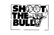 SHOOT THE BULL