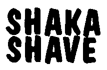 SHAKA SHAVE