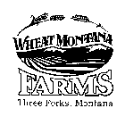 WHEAT MONTANA FARMS THREE FORKS, MONTANA